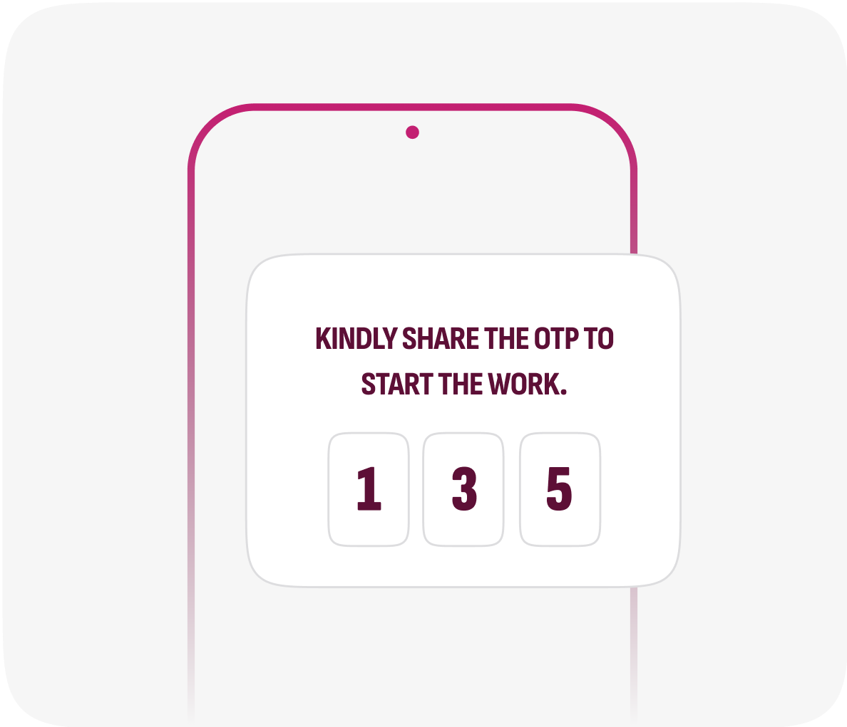 SHARE OTP WITH THE EXPERT TO START THE WORK